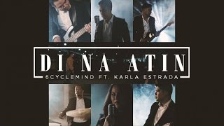 Video thumbnail of "6cyclemind Feat. Karla Estrada - Di Na Atin (Lyric Video)"