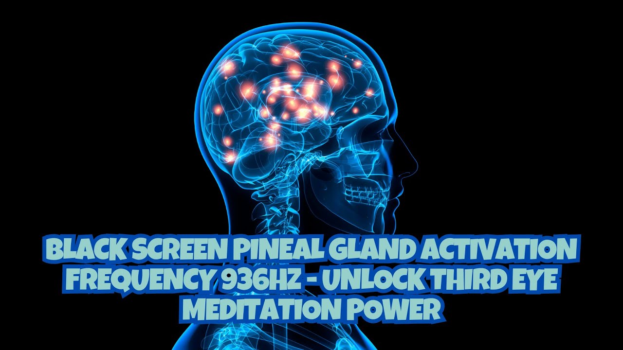 Black Screen Pineal Gland Activation Frequency 936Hz - Unlock Third Eye ...