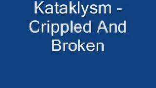 Kataklysm - Crippled and Broken