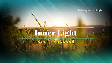 Relaxing Ambient Pop Music | Inner Light by Kevin MacLeod