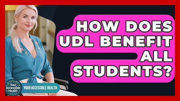 How Does UDL Benefit All Students? - Your Accessible Health