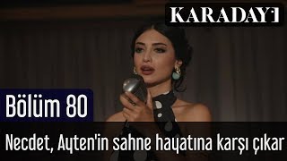 Karadayı 80.Bölüm Necdet, Aytenin Sahne Hayatına Karşı Çıkar