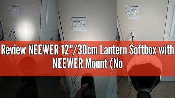 Review NEEWER 12"/30cm Lantern Softbox with NEEWER Mount (Not Bowens Mount), Quick Release 360° Omni