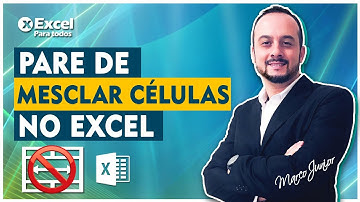 PARE DE MESCLAR CÉLULAS NO EXCEL | EXCEL PARA TODOS