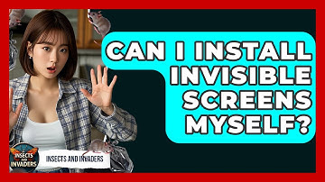 Can I Install Invisible Screens Myself? - Insects and Invaders