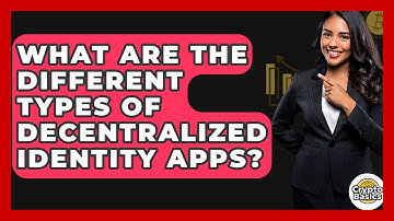 What Are The Different Types Of Decentralized Identity Apps? - CryptoBasics360.com