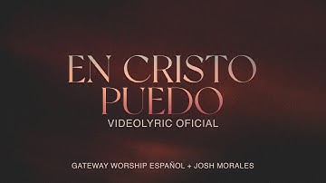 En Cristo Puedo | Video Lyric Oficial | Josh Morales & Gateway Worship Español