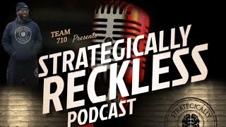 The Strategically Reckless Podcast - Girl Dad Problems, Old Beefs, Pregnancy Pics and MUCH MORE!