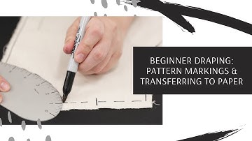 Beginner Draping: Pattern Markings & Transferring to Paper