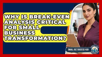 Why Is Break-even Analysis Critical For Small Business Transformation? - Small Biz Success Hub