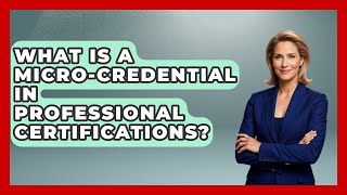 What Is A Micro-credential In Professional Certifications? - Midlife Reset Coach
