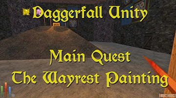 Daggerfall Unity — 28 — Main Quest — The Wayrest Painting