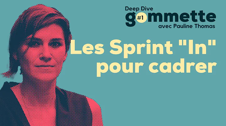 Deep Dive #1 - Sprints IN pour cadrer de Pauline T...