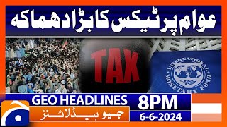 Heavy taxes on the salaried class?? | Geo News at 8 PM Headlines | 6th June 2024