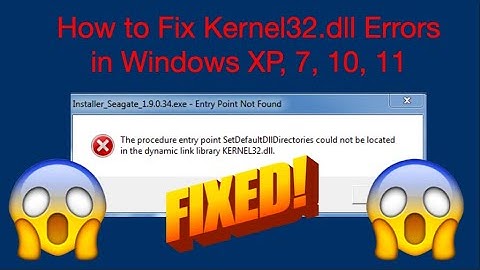 Lỗi entry point not found kernel32.dll windows xp năm 2024