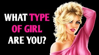 WHAT TYPE OF GIRL ARE YOU? Personality Test Quiz - 1 Million Tests