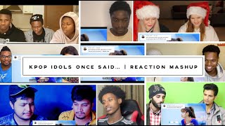 kpop idols once said… | Reaction Mashup | VVZA