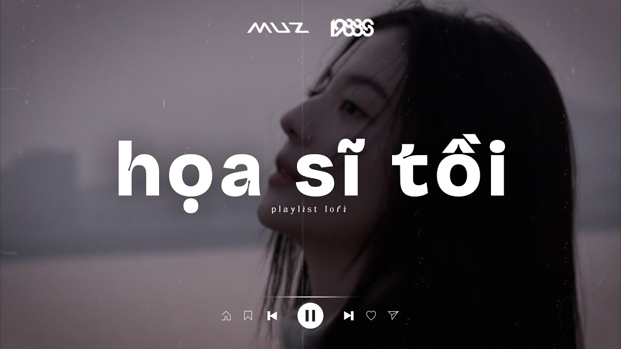 Họa Sĩ Tồi Lofi - Rồi Anh Cũng Vẽ Được Tất Cả | Playlist Nhạc Lofi Chill Tâm Trạng Hot Tiktok 2025