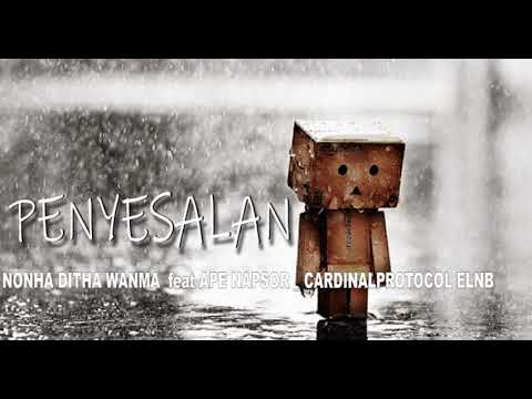 NONHA DITHA WANMA  feat APE NAPSOR x CARDINALPROTOCOL ELNB__ PENYESALAN