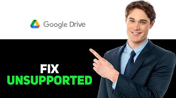 How To Fix Unsupported File Type In Google Drive 2025