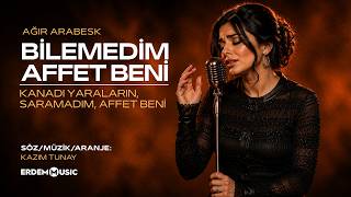 Bi̇lemedi̇m Affet Beni̇ - Ağır Arabesk Kazım Tunay 2026