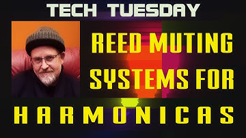 TECH TUESDAY #3 - REED MUTING SYSTEMS for HARMONICAS (Historical Overview of Different Designs)
