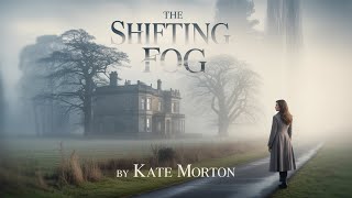 The Shifting Fog by Kate Morton | Atmospheric Mystery Audiobook – Pass 1