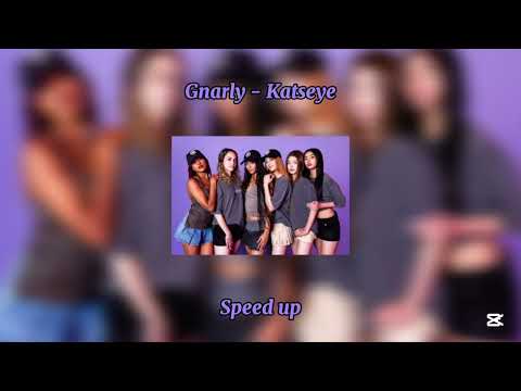 Katseye Gnarly Speed Up