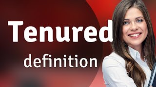 Tenured | TENURED definition
