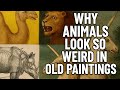 Why Animals Look So Weird in Old Paintings