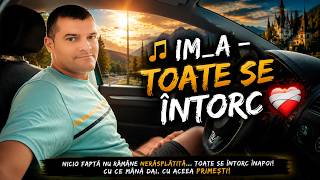  IM_A – Toate Se Întorc❤️‍🩹