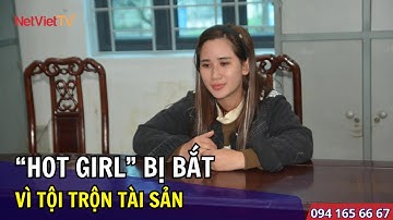 Hot girl có tiền án vẫn ngựa quen đường cũ đột nhập nhà dân trộm tài sản