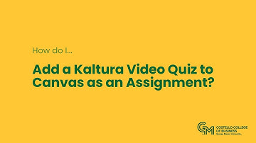How to Turn a Kaltura Video Quiz into a Canvas Assignment