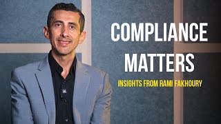 Compliance Matters | Insights from Rami Fakhoury