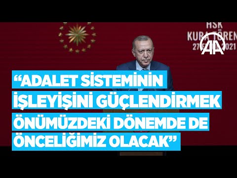 Cumhurbaşkanı Erdoğan: Adalet sisteminin işleyişini güçlendirmek önceliğimiz olacak