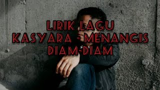 Download Lagu Kasyara- Menangis Diam-diam (Lirik Lagu) MP3