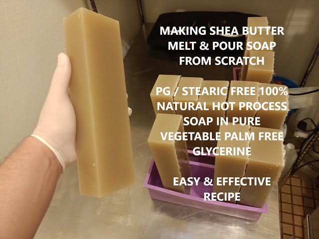 How to Make Shea Butter Melt & Pour Soap Base from Scratch +