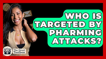 Who Is Targeted By Pharming Attacks? - TheEmailToolbox.com