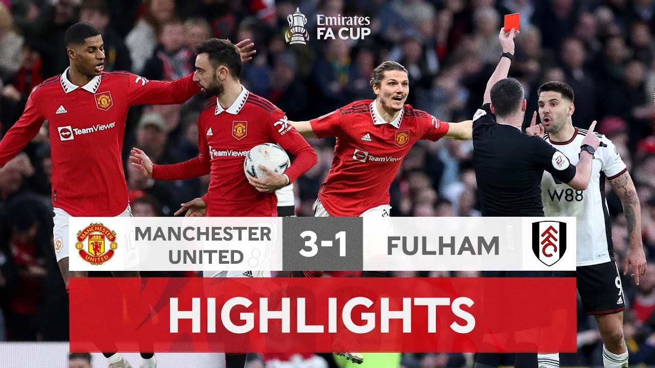 United Complete CRAZY Second Half Comeback! Manchester United 3-1 Fulham | Emirates FA Cup 2022-23 - YouTube