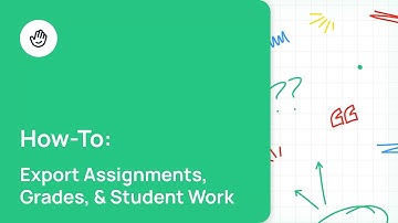 Export Assignments, Grades, & Student Work