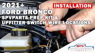 2021+ Ford Bronco Upfitter Switch Wire Locations - SPVParts Prep Kit Install Owners Manual 2022 21