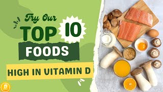 Sunshine on Your Plate: 10 Top Foods High in Vitamin D for a Healthier You