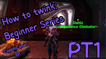 How to twink PT 1: Capping your XP