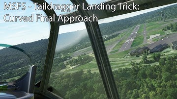 MSFS - Taildragger Landing Trick: Curved Final Approach