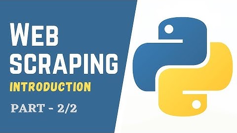 Web Scraping Introduction - Python | Part - 2/2 #WebScraping #Python