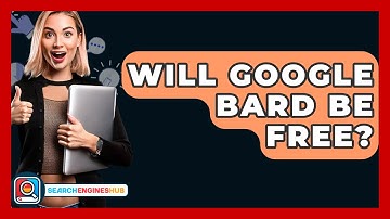 Will Google Bard Be Free? - SearchEnginesHub.com