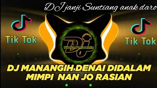 DJ MINANG TERBARU 2023 - MANANGIH DENAI DI DALAM MIMPI - JANJI SUNTIANG ANAK DARO TIK TOK VIRAL