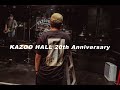 KAZOO HALL 20th Anniversary 本祭START♪