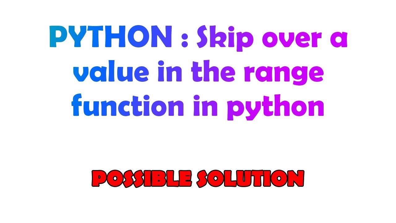 PYTHON : Skip over a value in the range function in python - YouTube