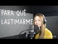 Para qué lastimarme - Gerardo Ortiz (Carolina Ross cover) En Vivo Sesión Estudio